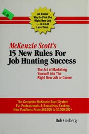 Cover of: McKenzie Scott's 15 new rules for job hunting success: the art of marketing yourself into the right new job or career : the McKenzie Scott client handbook