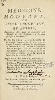 Cover of: Médecine moderne: ou, Remedes nouveaux et autres, récemment usités pour le traitement des maladies les plus desesperées, & les plus funestes à l'humanité