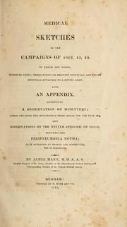 Cover of: Medical sketches of the campaigns of 1812, 13, 14: to which are added, surgical cases, observations on military hospitals, and flying hospitals attached to a moving army : also, an appendix comprising a dissertation on dysentery which obtained the Boylstonian prize medal for the year 1806 and observations on the winter epidemic of 1815-16, denominated peripneumonia notha, as it appeared at Sharon and Rochester, state of Massachusetts