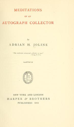 Meditations of an autograph collector. by Adrian H. Joline