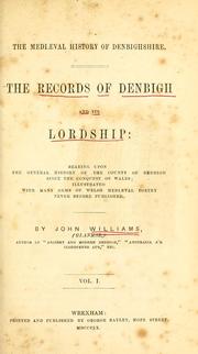 Cover of: mediæval history of Denbighshire: The records of Denbigh and its lordship: bearing upon the general history of the county of Denbigh since the conquest of Wales