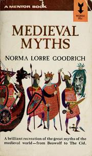 Cover of: The medieval myths. | Norma Lorre Goodrich