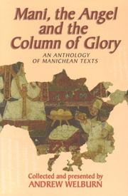 Cover of: Mani, the Angel and the Column of Glory: An Anthology of Manichean Texts