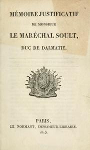 Cover of: Mémoire justificatif de Monsieur le Maréchal Soult, Duc de Dalmatie. by Soult, Nicolas Jean de Dieu duc de Dalmatie