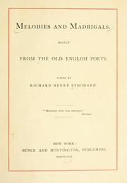 Cover of: Melodies and madrigals: mostly from the Old English poets.