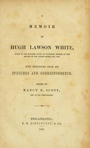 Cover of: memoir of Hugh Lawson White, judge of the Supreme Court of Tennessee, member of the Senate of the United States, etc. etc. | Nancy N. Scott