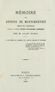 Cover of: Mémoire sur Antoine de Montchrétien, sieur de Vateville, auteur du premier Traité d'économie politique
