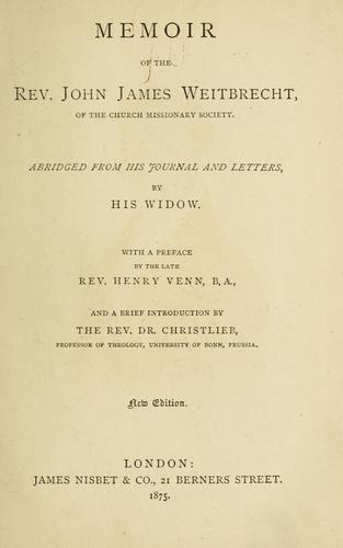 Memoir of the Rev. John James Weitbrecht of the Church Missionary Society by John James Weitbrecht