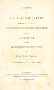 Cover of: Memoir of Rev. William Gurley: late of Milan, Ohio, a local minister of the Methodist Episcopal church: including a sketch of the Irish insurrection and martyrs. of 1798.