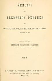 Cover of: Memoirs of Frederick Perthes, or, Literary, religious, and political life in Germany, from 1789 to 1843 by Clement Theodore Perthes