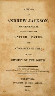 Cover of: Memoirs of Andrew Jackson, Major-general in the army of the United States, and commander in chief of the Division of the South
