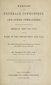 Cover of: Memoirs of the generals, commodores, and other commanders, who distinguished themselves in the American army and navy during the wars of the revolution and 1812, and who were presented with medals by Congress, for their gallant services