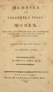 Cover of: Memoirs of eminently pious women: who were ornaments to their sex---blessings to their families---and edifying examples to the church and world