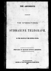 Cover of: The arguments in favour of the international submarine telegraph, in the Senate of the United States by prepared by Richard Sutton