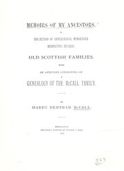 Cover of: Memoirs of my ancestors: a collection of genealogical memoranda respecting several old Scottish families; with an app. ... genealogy of the McCall family.