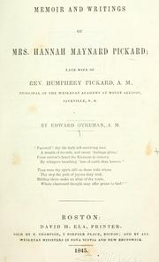 Cover of: Memoir and writings of Mrs. Hannah Maynard Pickard: late wife of Rev. Humphrey Pickard, A. M. ; principal of the Wesleyan Academy at Mount Allison, Sackville, N. B.
