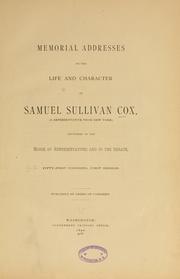 Cover of: Memorial addresses on the life and character of Samuel Sullivan Cox by United States. 51st Cong., 1st sess., 1889-1890., United States. 51st Cong., 1st sess., 1889-1890.