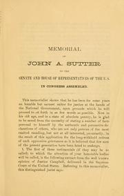 Cover of: Memorial of John A. Sutter to the Senate and House of representatives of the United States, in Congress assembled.
