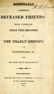 Cover of: Memorials concerning deceased Friends: being a selection from the records of the Yearly Meeting for Pennsylvania &c., from the year 1788 to 1819, inclusive.
