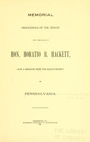 Cover of: Memorial proceedings of the Senate upon the death of Hon. Horatio B. Hackett: late a Senator from the eighth district of Pennsylvania.