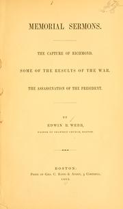 Cover of: Memorial sermons: the capture of Richmond. Some of the results of the war. The assassination of the President