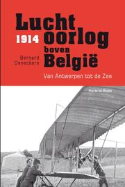 Luchtoorlog boven België 1914. Van Antwerpen tot de Zee by Bernard Deneckere