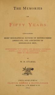 Cover of: memories of fifty years: containing brief biographical notices of distinguished Americans, and anecdotes of remarkable men ...