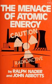 Cover of: The menace of atomic energy by Ralph Nader