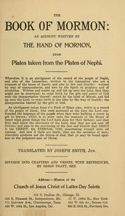 Cover of: The Book of Mormon: an account written by the hand of Mormon upon plates taken from the plates of Nephi : tr. by Joseph Smith ; division into chapters and verses, with references, by Orson Pratt