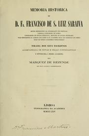 Cover of: Memória histórica de D. Fr. Francisco de S. Luiz Saraiva, tirada dos seus escriptos, acompanhada de notas e peças justificativas pelo marquez de Rezende