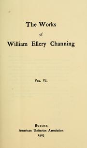 Cover of: The works of William Ellery Channing by William Ellery Channing