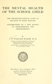 Cover of: The mental health of the school child: the psycho-educational clinic in relation to child welfare