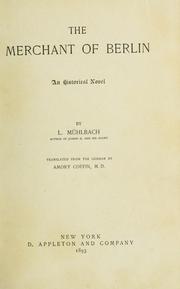Cover of: The merchant of Berlin: a historical novel.  By L. Mühlbach. Translated from the German by Amory Coffin.