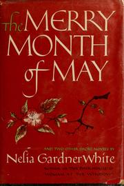 Cover of: The merry month of May, and two other short novels by Nelia Gardner White