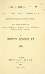 Cover of: The mercantile system and its historical significance: illustrated chiefly from Prussian history : being a chapter from the Studien ueber die wirthschaftliche politik Friedrichs des Grossen