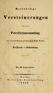 Cover of: Merkwürdige versteinerungen aus der petrefactensammlung des verstorbenen wirklichen geh. raths freiherrn v. Schlotheim.: Mit 66 kupfertafeln.
