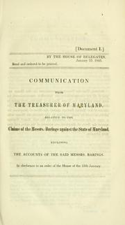 Cover of: Communication from the Treasurer of Maryland, relative to the claims of the Messrs. Barings against the state of Maryland by Maryland. Treasury Dept.