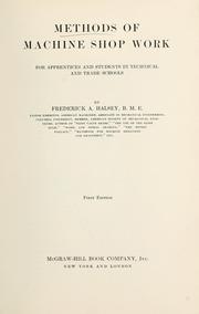 Cover of: Methods of machine shop work by Halsey, Frederick A., Halsey, Frederick A.