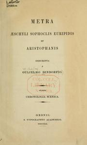 Cover of: Metra Aeschyli, Sophoclis, Euripidis et Aristophanis: accedit Chronologia scenica