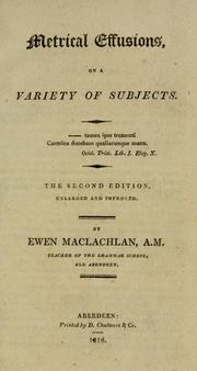 Cover of: Metrical effusions, on a variety of subjects by Ewen Maclachlan, Ewen Maclachlan