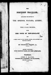 Cover of: The northern traveller: containing the routes to the Springs, Niagara, Quebec and coal mines, with the tour of New-England and a brief guide to the Virginia Springs, and southern and western routes