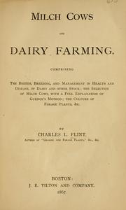 Cover of: Milch Cows and Dairy Farming: Comprising the Breeds, Breeding, and Management in Health and ...