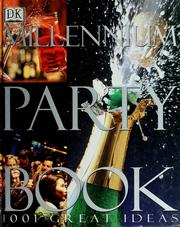 Cover of: The Millennium party book by party ideas, Lauren Floodgate ; food & drink, Lucy Knox & Sarah Loman ; party planning Sarah Levens ; photography, Simon Smith.