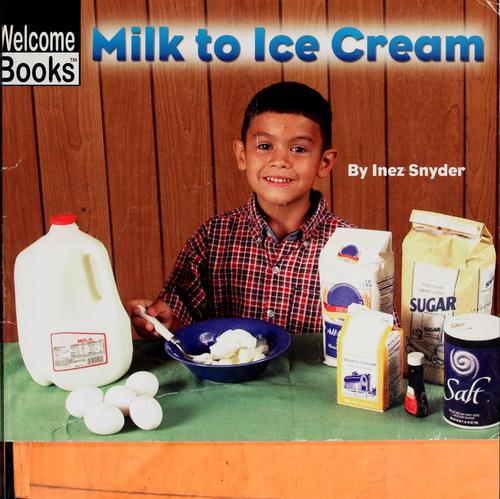 Milk to ice cream by Inez Snyder