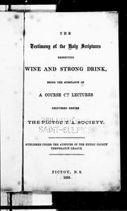 The testimony of the Holy Scriptures respecting wine and strong drink by John William Dawson