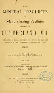 Cover of: The mineral resources and manufacturing facilities of the city of Cumberland, Md. ... by Orrick, C. J.,, Orrick, C. J.,