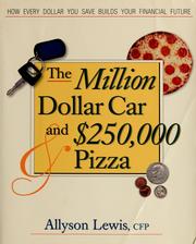 Cover of: The million dollar car and $250,000 pizza: how every dollar you save builds your financial future