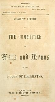Cover of: Minority report of the Committee on Ways and Means to the House of Delegates. by Maryland. General Assembly. House of Delegates. Ways and Means Committee.