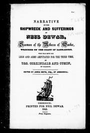 Narrative of the shipwreck and sufferings of Neil Dewar, seaman of the Rebecca of Quebec, wrecked on the coast of Labradore by Neil Dewar