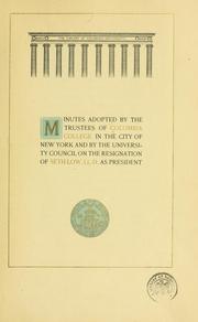 Cover of: Minutes adopted by the trustees of Columbia College in the City of New York and by the University Council on the resignation of Seth Low, LL.D. as president